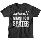 Jahaa Mach Später  Cheeky Slogan Nager Kinder Tshirt