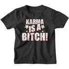 Karma Is A Bitch Slogan Kinder Tshirt