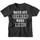 Muss Net Schmecke Muss Wirke Kinder Tshirt