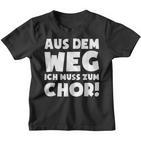 Muss Zum Chor Kinder Tshirt