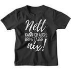 Nett Kann Ich Auch Bringt Aber Nix  Saying Kinder Tshirt