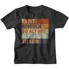 Retro Es Ist Komisch So Alt Wie Alte Leute Zu Sein S Kinder Tshirt