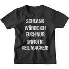 Slim Würde Euch Unmuss Geil Machen  Kinder Tshirt