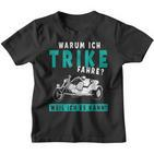 Warum Ich Trike Fahre Weil Ich Es Kann Triker Motorcycle Kinder Tshirt