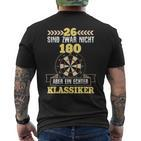 26 Sind Zwar Nicht 180 Aber Ein Echt Ter Classic Dart Player T-Shirt mit Rückendruck