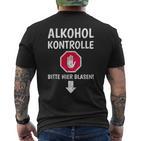 Alcohol Control Bitte Hier Blasen Alcohol Als Sauf T-Shirt mit Rückendruck