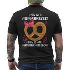 Aufbrezeln I Bin Ned Aufgebrezelt Costume Dirndl T-Shirt mit Rückendruck