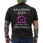 Bauherrin 2024 Wir Bauen Unser Traumhaus Bauherrinnen T-Shirt mit Rückendruck