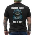 Bevor Du Fragst Nein Provokante Ironie Cat T-Shirt mit Rückendruck