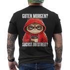 Cat Saying  I Guten Morgen Suchst Du Streit T-Shirt mit Rückendruck