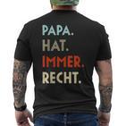 Damen Papa Hat Immer Recht Lustige Idee Zumatertag Mit-Ausschnitt T-Shirt mit Rückendruck