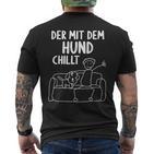 Der Mit Dem Hund Chillt Dog Owners Dog T-Shirt mit Rückendruck