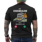 Die Eisenbahn Ruft Und Ich Muss Los Lokführer Triebfahrzeug T-Shirt mit Rückendruck