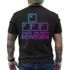 Dinge Die Mich Bewegen Wasd Pc Gamer Wasd T-Shirt mit Rückendruck