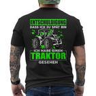 Entschuldigung Zu Spät Ich Habe Einen Traktor Gesehen T-Shirt mit Rückendruck