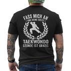 Fass Mich An Und Dein Erste Taekwondo Stunde Ist Kostenlose T-Shirt mit Rückendruck