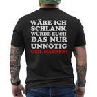 Fun Ich Schlank Würde Das Dich Nur Unnecessary Geil Machen T-Shirt mit Rückendruck