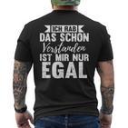 Ich Hab Das Schon Understands Ist Mir Nur Egal T-Shirt mit Rückendruck