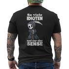 Spruch Soiele Idioten Und Nur Eine Sense S T-Shirt mit Rückendruck