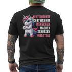 Unicorn Heute Möchte Ich Etwas Mit Menschen Machen T-Shirt mit Rückendruck
