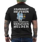 Zahnarzthelferin Auch Zahnärzte Brauchchen Helden Helden T-Shirt mit Rückendruck