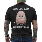 Guck Mich Nicht In Diesem Ton An Annervt Vogel T-Shirt mit Rückendruck