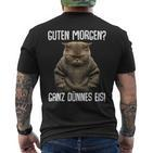 Guten Morgen Ganz Dünnes Eis- Morgenmuffel Cat Black T-Shirt mit Rückendruck