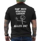 Hab Mich Röntgen Lassen Alles Ok Sayings T-Shirt mit Rückendruck