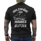 Holzspäne Sind Männer Glitter Black T-Shirt mit Rückendruck