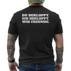 Ich Bekloppt Du Bekloppt Wir Freunde Friends T-Shirt mit Rückendruck