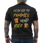 Ich Bin Hier Für Pommes Und Bier Frimes Lover T-Shirt mit Rückendruck