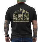 Ich Bin Nur Wegen Dem Kaiserschmarrn Hier Kurzärmliges Herren-T-Kurzärmliges Herren-T-Shirt, Lustiges Motiv Tee