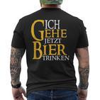 Ich Gehe Jetzt Bier Trink S T-Shirt mit Rückendruck