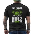 Ich Hasse Menschen Holz Ist Ok S T-Shirt mit Rückendruck