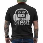 Ich Hör' Dich Nicht Ich Zocke Ich Hör' Dich Nicht Ich Zocke T-Shirt mit Rückendruck