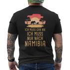 Ich Muss Gar Nix Ich Muss Nur Nach Namibia Africa Safari T-Shirt mit Rückendruck