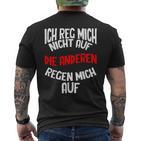 Ich Reg Mich Nicht Auf Lustig Sarcasmus Humour Slogan T-Shirt mit Rückendruck