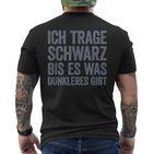 Ich Tragen Schwarz Bis Es Was Dunkeren Gibt T-Shirt mit Rückendruck