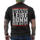 Kannst Du Nicht Einfach Quise Dumm Sein Bitte T-Shirt mit Rückendruck