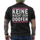 Keine Macht Den Doofen Wahl Satirical Politics Satire T-Shirt mit Rückendruck