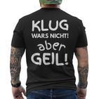 Klug Wars Nicht Aber Geil Sayings Idea T-Shirt mit Rückendruck