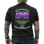 Leg Dich Niemals Mit Dem Admin An Systemadmin & Informatiker T-Shirt mit Rückendruck