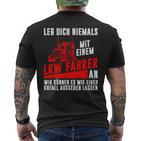 Leg Dich Niemals Mit Einem Truck-Dahrer An Trucker S T-Shirt mit Rückendruck