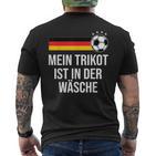 Mein Trikot Ist In Der Wäse German Football T-Shirt mit Rückendruck