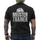 Meister Trainer Fußballtrainer Aus Leidenschaft T-Shirt mit Rückendruck