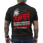 Men's Mit Der Säge In Den Hände Werden Helden Zu Legend T-Shirt mit Rückendruck