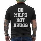 Do Milfs Not Drugs S T-Shirt mit Rückendruck