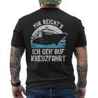 Mir Reicht's Ich Geh Auf Kreuzfahrt Cruiser T-Shirt mit Rückendruck