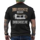 Mir Reichts Ich Geh Drechlen Woodworker Wood Turning T-Shirt mit Rückendruck