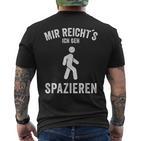 Mir Reichts Ich Geh Spaziergang Spänger T-Shirt mit Rückendruck